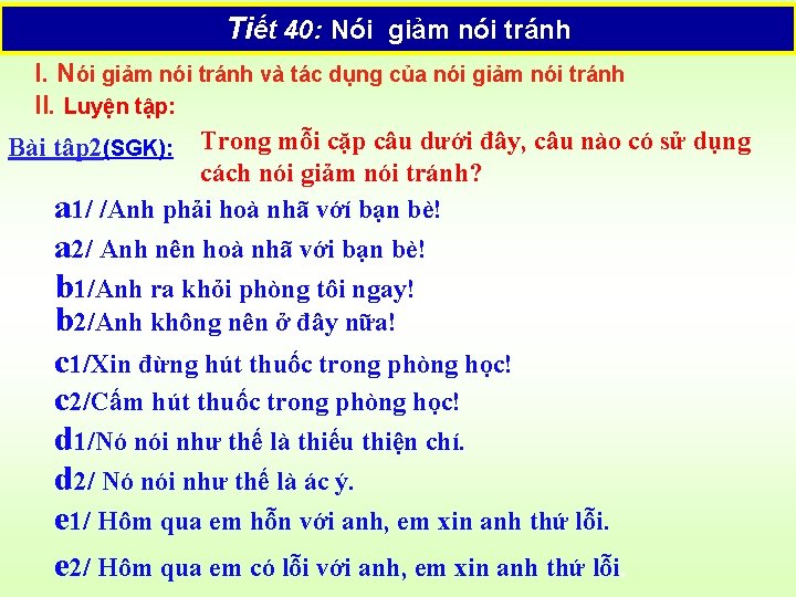 Tiết 40: Nói giảm nói tránh I. Nói giảm nói tránh và tác dụng