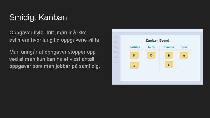 Smidig: Kanban Oppgaver flyter fritt, man må ikke estimere hvor lang tid oppgavene vil