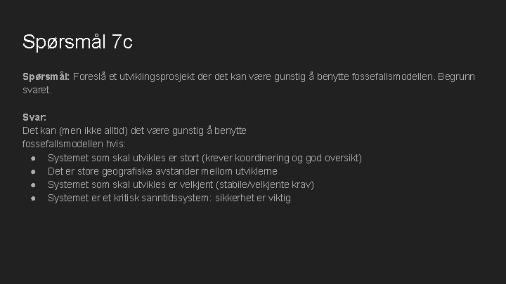 Spørsmål 7 c Spørsmål: Foreslå et utviklingsprosjekt der det kan være gunstig å benytte