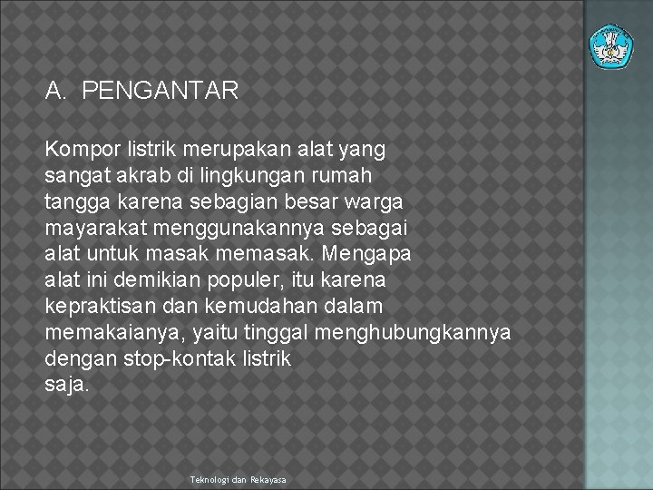 A. PENGANTAR Kompor listrik merupakan alat yang sangat akrab di lingkungan rumah tangga karena