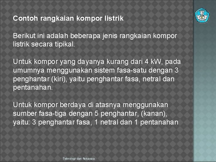 Contoh rangkaian kompor listrik Berikut ini adalah beberapa jenis rangkaian kompor listrik secara tipikal.