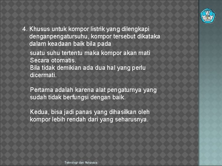 4. Khusus untuk kompor listrik yang dilengkapi denganpengatursuhu, kompor tersebut dikataka dalam keadaan baik