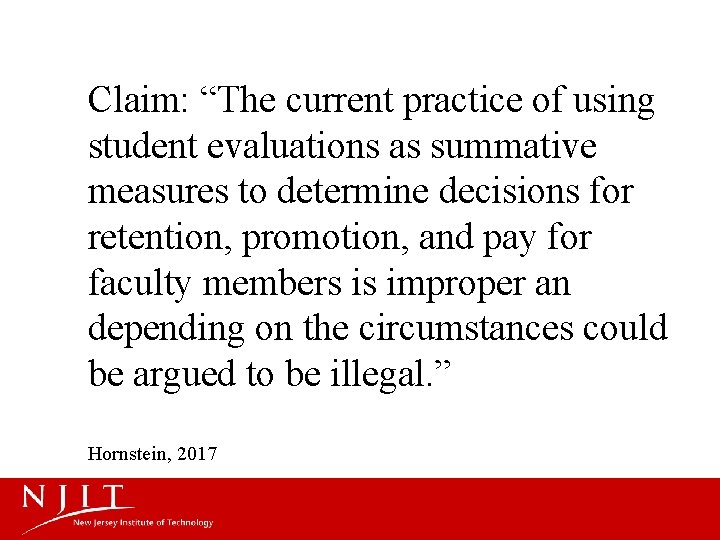 Claim: “The current practice of using student evaluations as summative measures to determine decisions