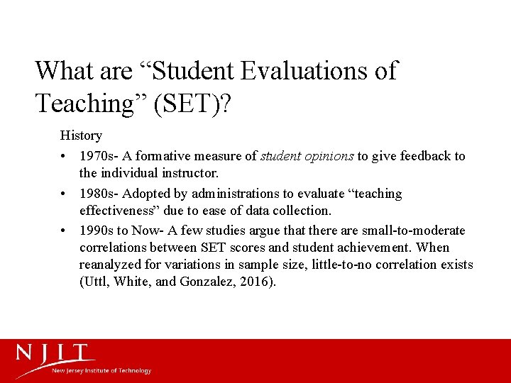 What are “Student Evaluations of Teaching” (SET)? History • 1970 s- A formative measure