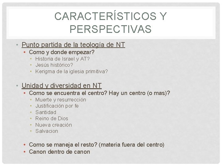 CARACTERÍSTICOS Y PERSPECTIVAS • Punto partida de la teología de NT • Como y