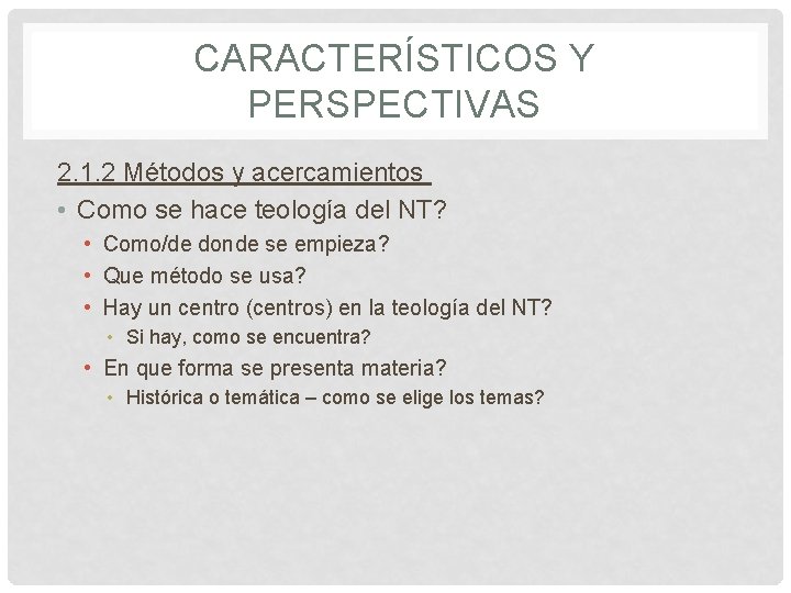 CARACTERÍSTICOS Y PERSPECTIVAS 2. 1. 2 Métodos y acercamientos • Como se hace teología