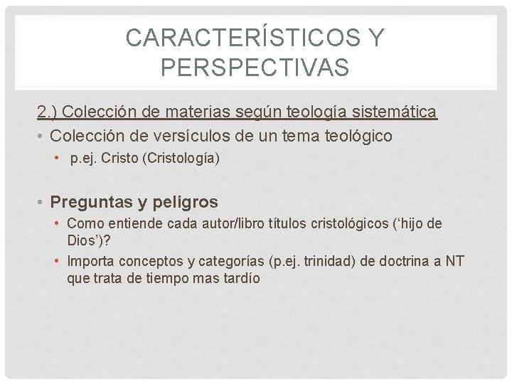 CARACTERÍSTICOS Y PERSPECTIVAS 2. ) Colección de materias según teología sistemática • Colección de