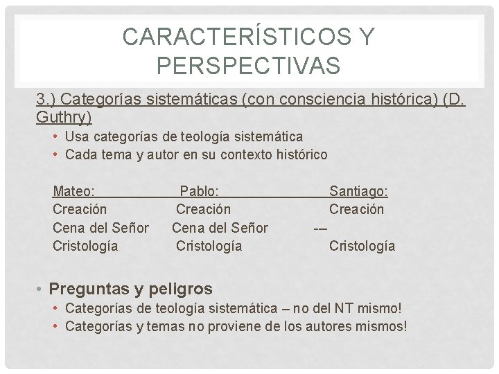CARACTERÍSTICOS Y PERSPECTIVAS 3. ) Categorías sistemáticas (con consciencia histórica) (D. Guthry) • Usa