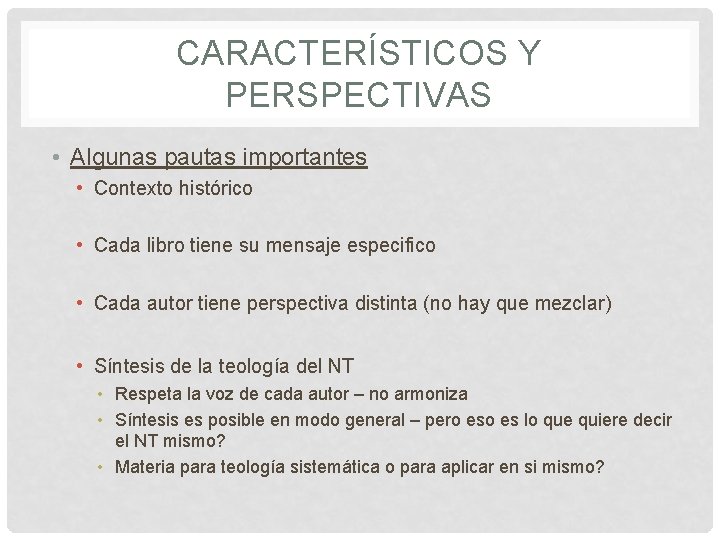 CARACTERÍSTICOS Y PERSPECTIVAS • Algunas pautas importantes • Contexto histórico • Cada libro tiene