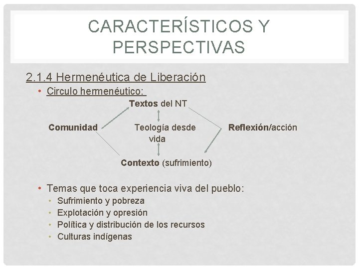 CARACTERÍSTICOS Y PERSPECTIVAS 2. 1. 4 Hermenéutica de Liberación • Circulo hermenéutico: Textos del