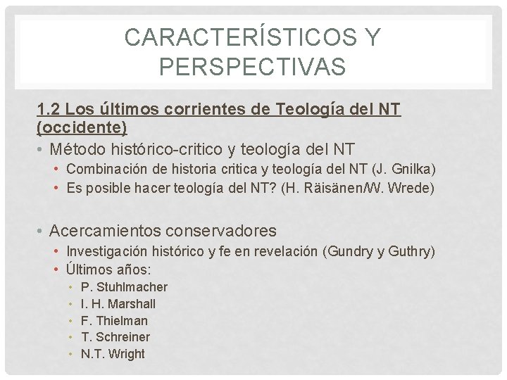 CARACTERÍSTICOS Y PERSPECTIVAS 1. 2 Los últimos corrientes de Teología del NT (occidente) •