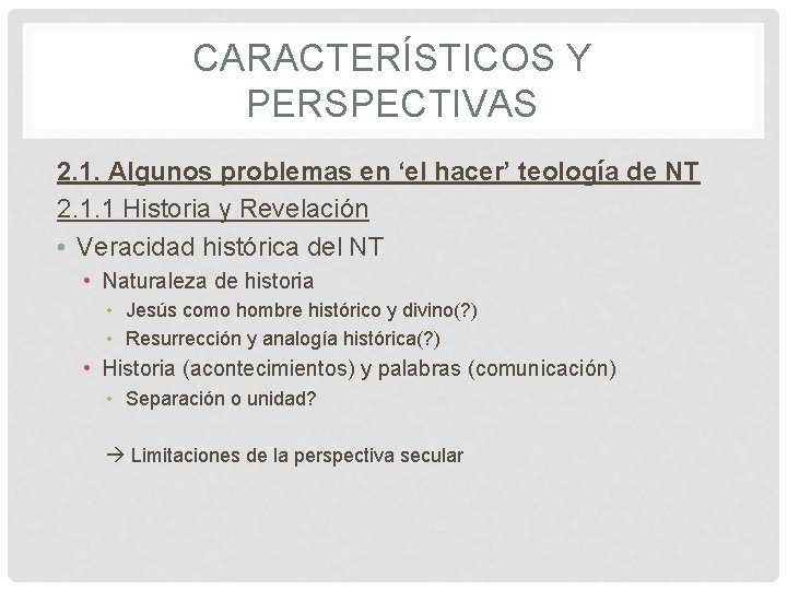 CARACTERÍSTICOS Y PERSPECTIVAS 2. 1. Algunos problemas en ‘el hacer’ teología de NT 2.