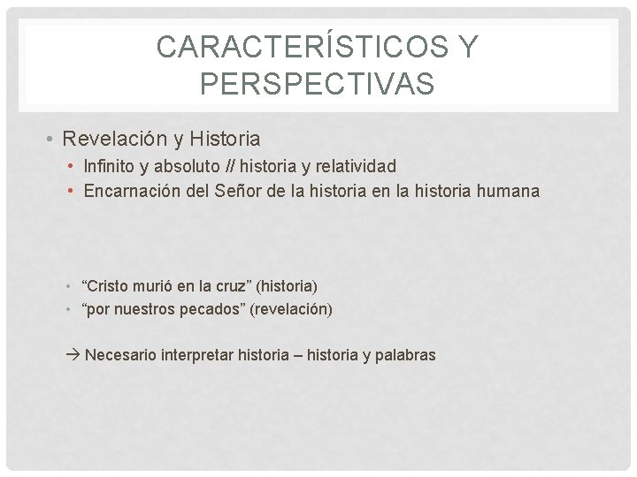 CARACTERÍSTICOS Y PERSPECTIVAS • Revelación y Historia • Infinito y absoluto // historia y