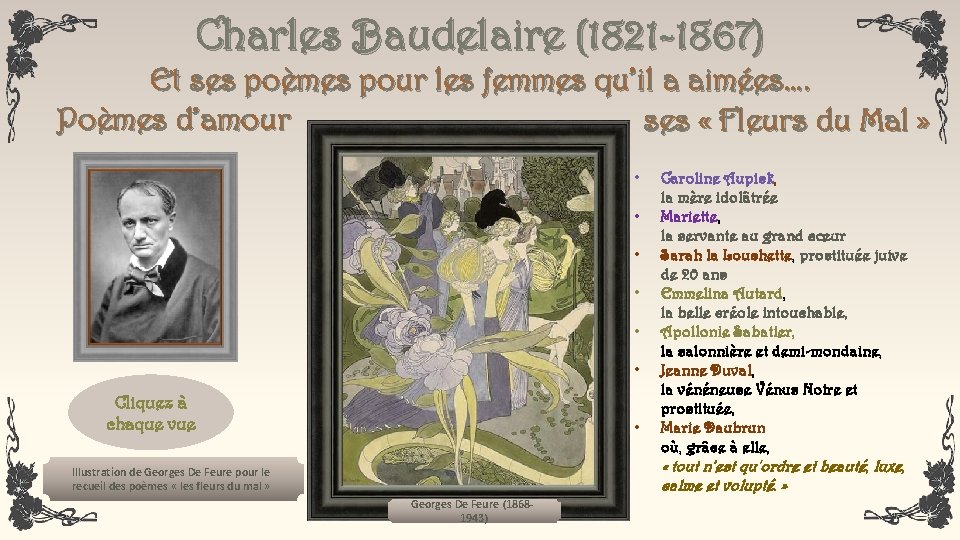 Charles Baudelaire (1821 -1867) Et ses poèmes pour les femmes qu’il a aimées…. Poèmes