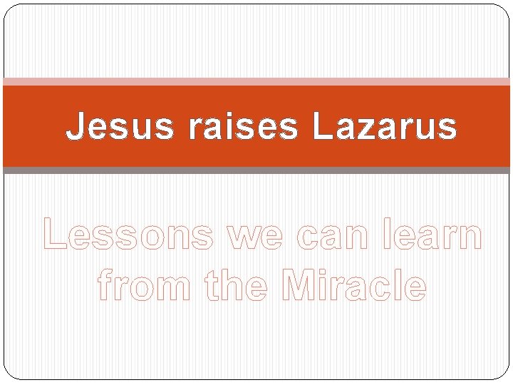 Jesus raises Lazarus Lessons we can learn from the Miracle 