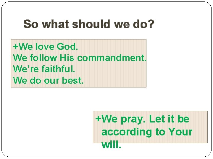 So what should we do? +We love God. We follow His commandment. We’re faithful.