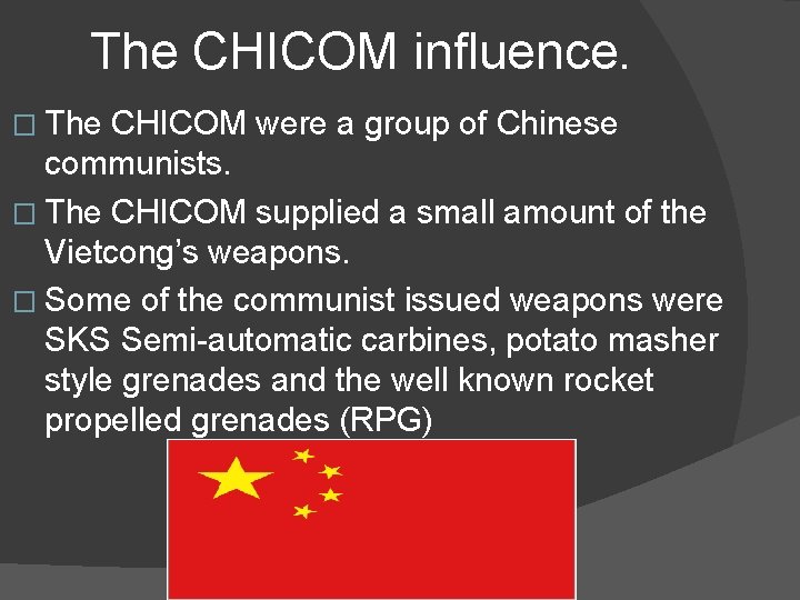 The CHICOM influence. � The CHICOM were a group of Chinese communists. � The
