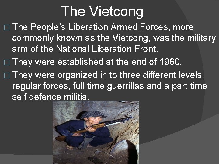 The Vietcong � The People’s Liberation Armed Forces, more commonly known as the Vietcong,