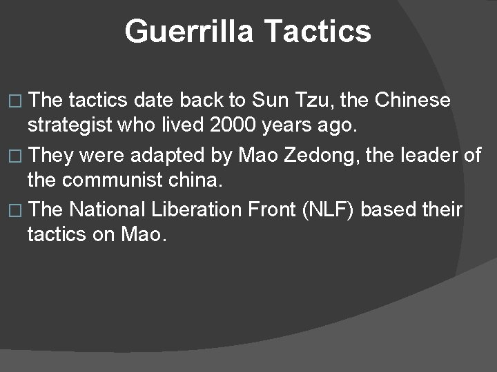 Guerrilla Tactics � The tactics date back to Sun Tzu, the Chinese strategist who