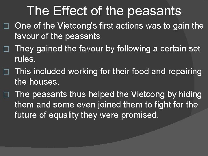 The Effect of the peasants One of the Vietcong's first actions was to gain
