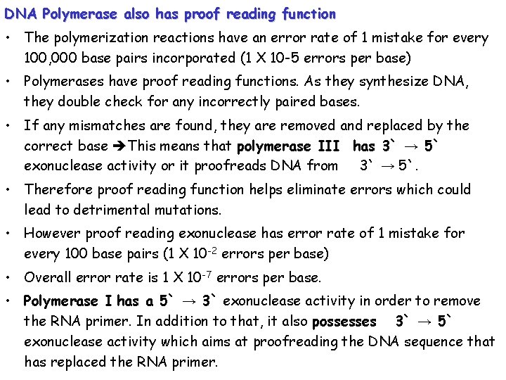 DNA Polymerase also has proof reading function • The polymerization reactions have an error