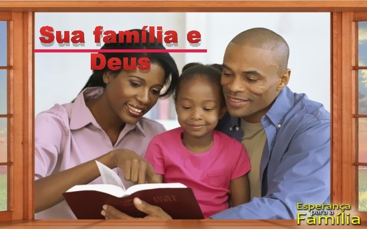 Sua família e Deus Sua família e Deus