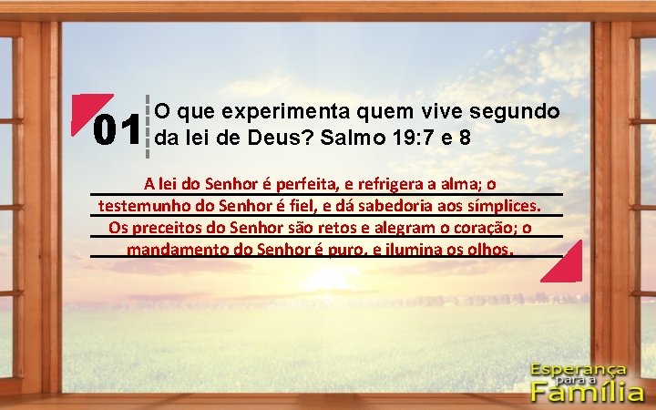 01 O que experimenta quem vive segundo da lei de Deus? Salmo 19: 7