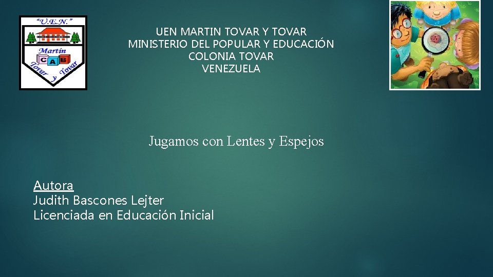 UEN MARTIN TOVAR Y TOVAR MINISTERIO DEL POPULAR Y EDUCACIÓN COLONIA TOVAR VENEZUELA Jugamos