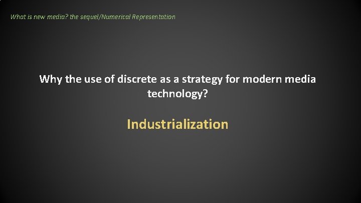 What is new media? the sequel/Numerical Representation Why the use of discrete as a What is new media? the sequel/Numerical Representation Why the use of discrete as a