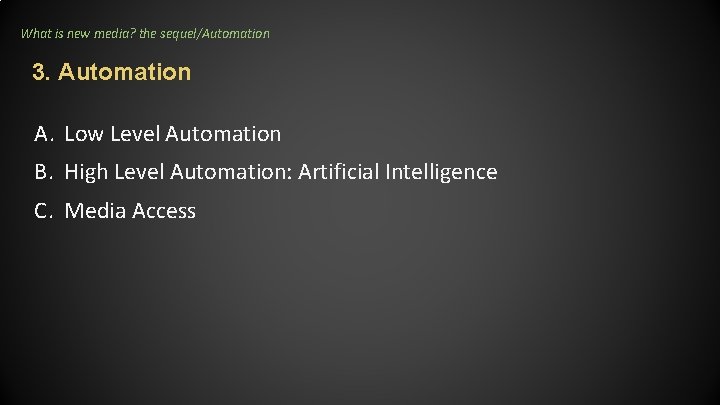 What is new media? the sequel/Automation 3. Automation A. Low Level Automation B. High What is new media? the sequel/Automation 3. Automation A. Low Level Automation B. High