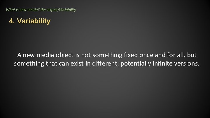 What is new media? the sequel/Variability 4. Variability A new media object is not What is new media? the sequel/Variability 4. Variability A new media object is not
