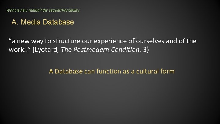 What is new media? the sequel/Variability A. Media Database “a new way to structure What is new media? the sequel/Variability A. Media Database “a new way to structure