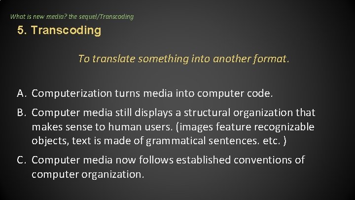 What is new media? the sequel/Transcoding 5. Transcoding To translate something into another format. What is new media? the sequel/Transcoding 5. Transcoding To translate something into another format.