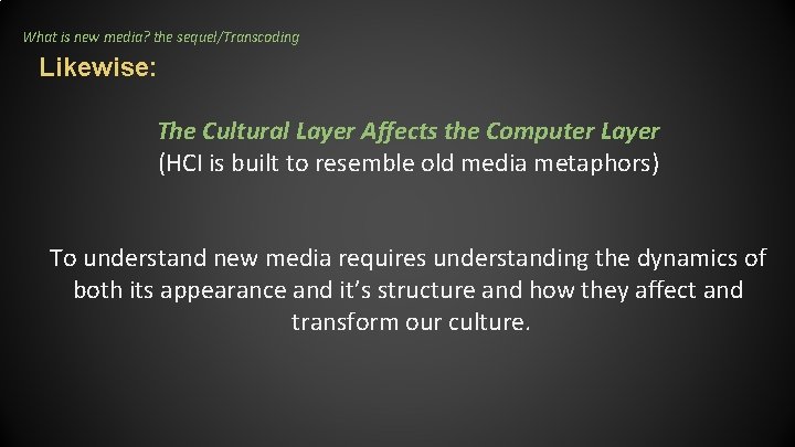 What is new media? the sequel/Transcoding Likewise: The Cultural Layer Affects the Computer Layer What is new media? the sequel/Transcoding Likewise: The Cultural Layer Affects the Computer Layer