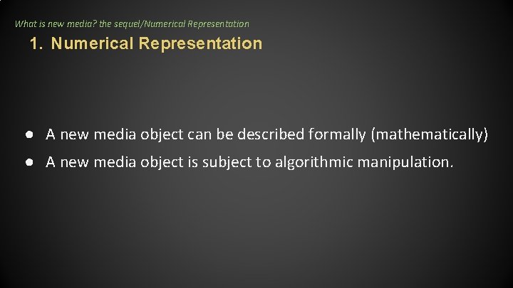 What is new media? the sequel/Numerical Representation 1. Numerical Representation ● A new media What is new media? the sequel/Numerical Representation 1. Numerical Representation ● A new media