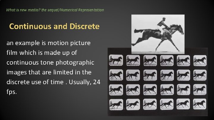 What is new media? the sequel/Numerical Representation Continuous and Discrete an example is motion What is new media? the sequel/Numerical Representation Continuous and Discrete an example is motion