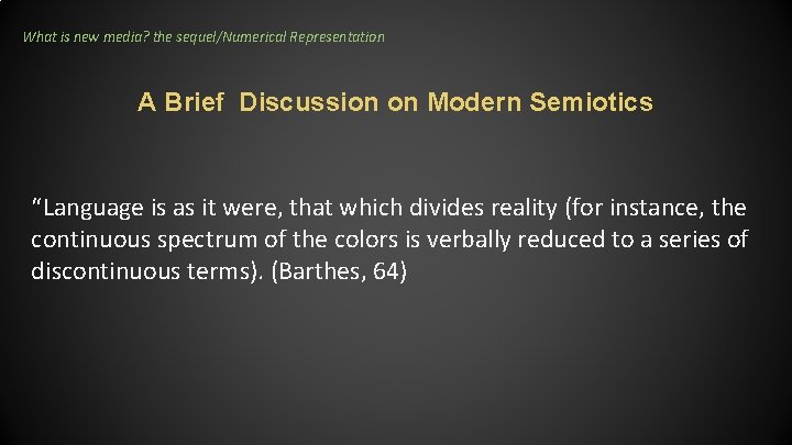 What is new media? the sequel/Numerical Representation A Brief Discussion on Modern Semiotics “Language What is new media? the sequel/Numerical Representation A Brief Discussion on Modern Semiotics “Language