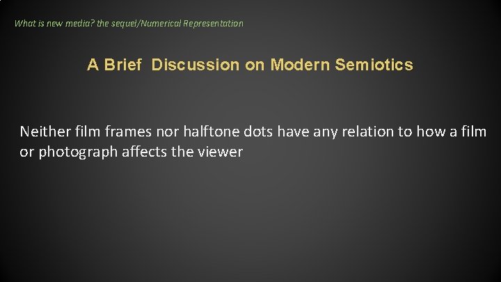 What is new media? the sequel/Numerical Representation A Brief Discussion on Modern Semiotics Neither What is new media? the sequel/Numerical Representation A Brief Discussion on Modern Semiotics Neither