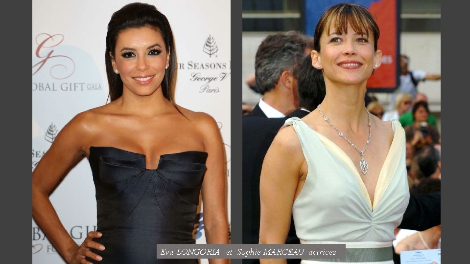 Eva LONGORIA et Sophie MARCEAU actrices 