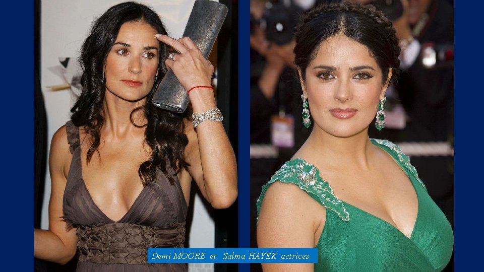 Demi MOORE et Salma HAYEK actrices 