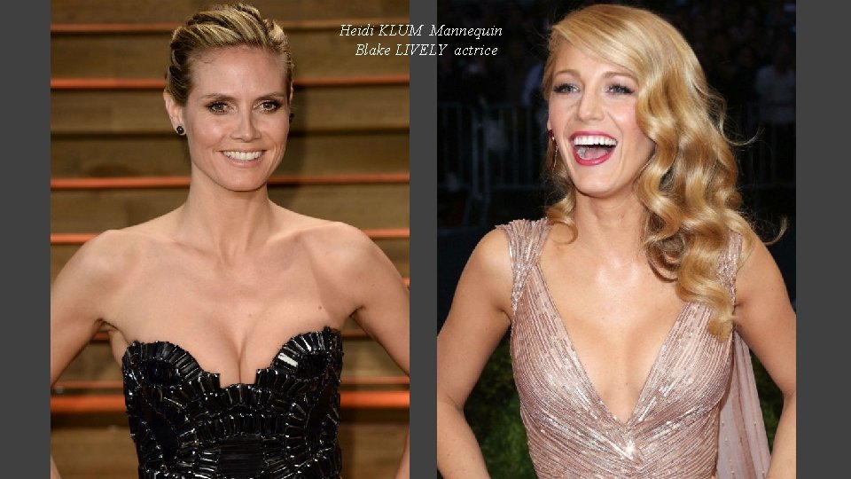 Heidi KLUM Mannequin Blake LIVELY actrice 