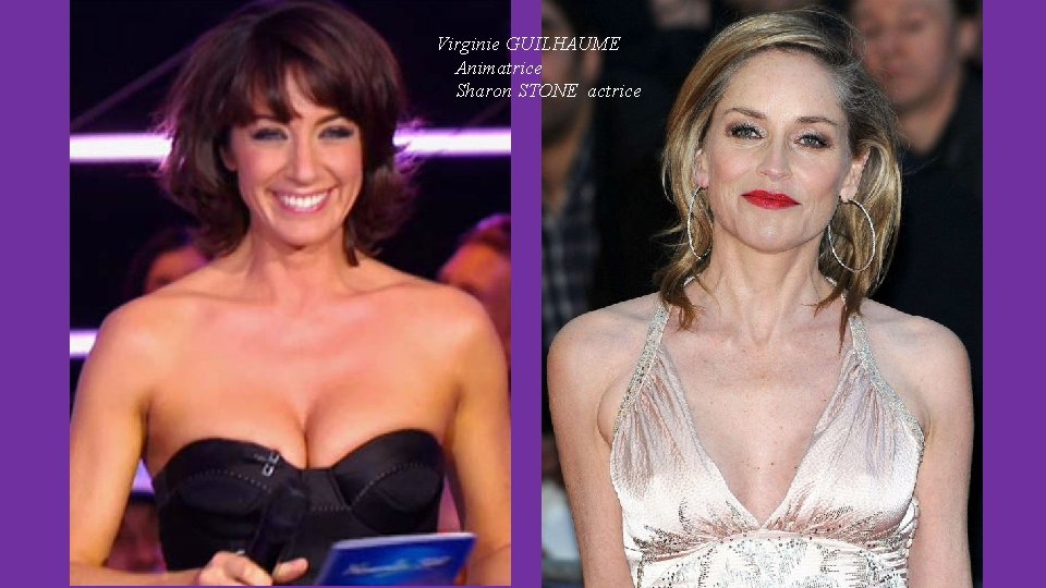 Virginie GUILHAUME Animatrice Sharon STONE actrice 