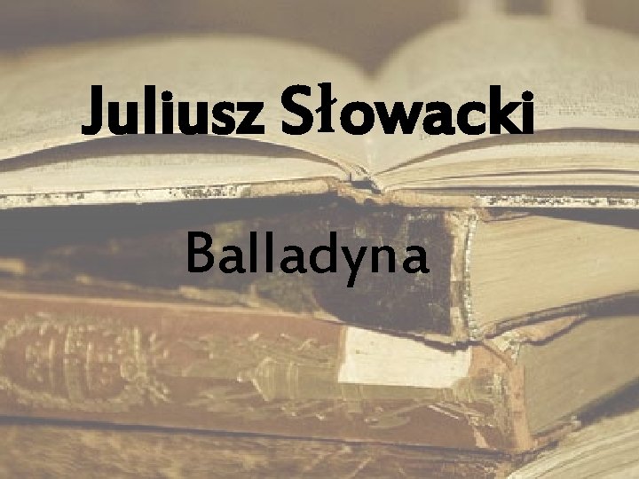 Juliusz Słowacki Balladyna 