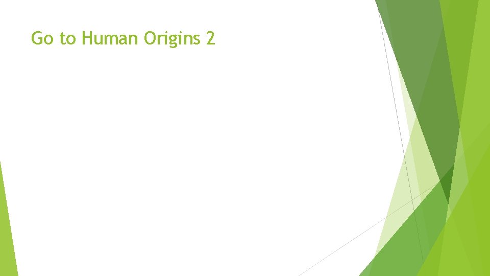 Go to Human Origins 2 