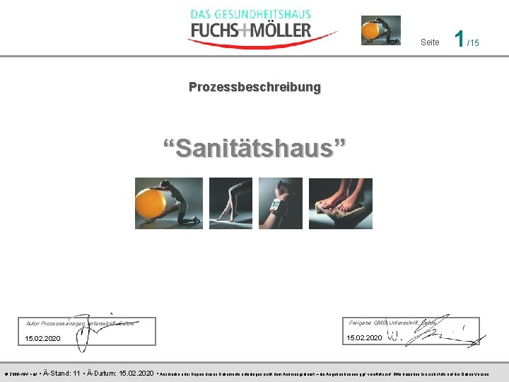Seite 1 /15 Prozessbeschreibung “Sanitätshaus” Autor Prozessmanager: Unterschrift, Datum 15. 02. 2020 © 2006