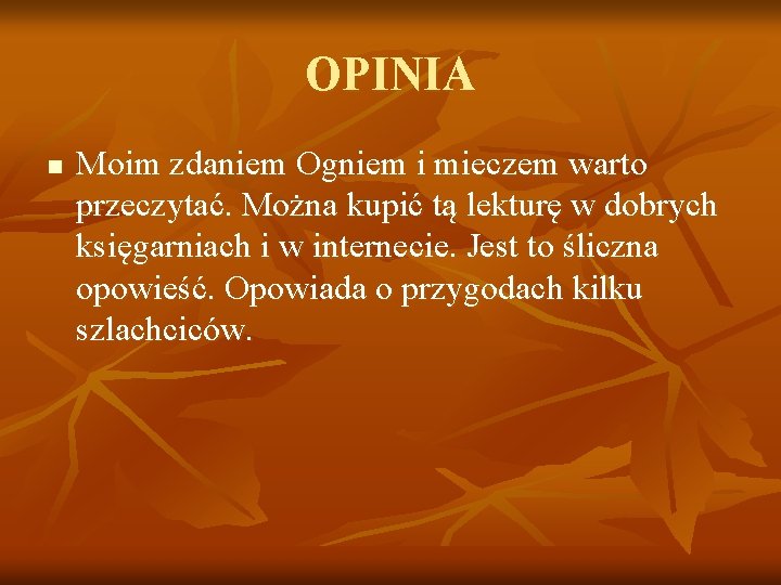 OPINIA n Moim zdaniem Ogniem i mieczem warto przeczytać. Można kupić tą lekturę w