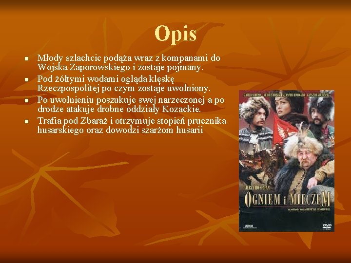 Opis n n Młody szlachcic podąża wraz z kompanami do Wojska Zaporowskiego i zostaje