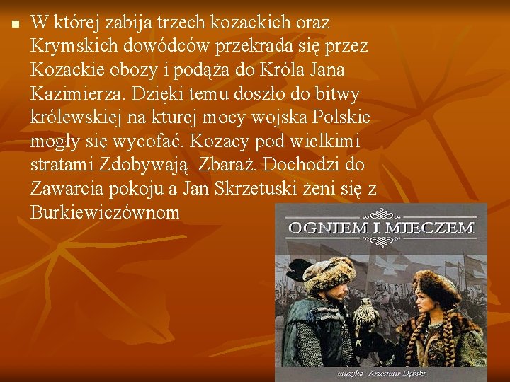 n W której zabija trzech kozackich oraz Krymskich dowódców przekrada się przez Kozackie obozy
