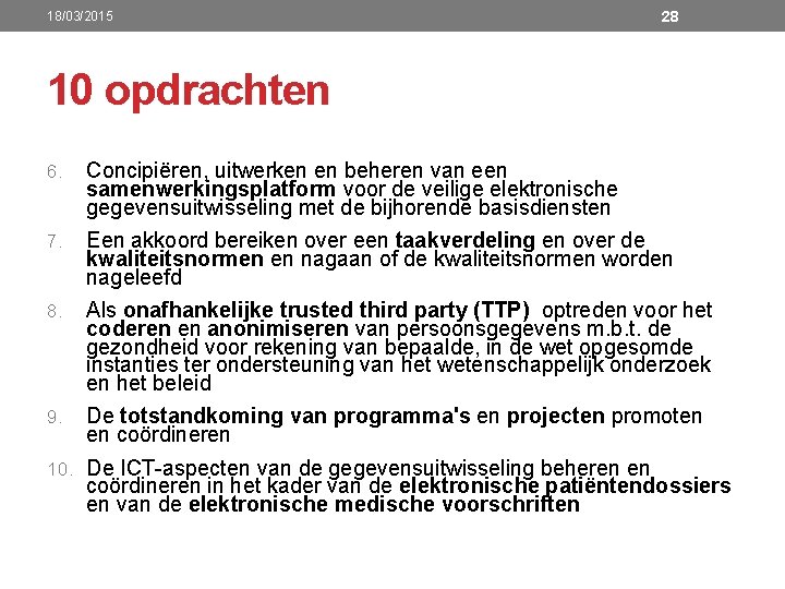 18/03/2015 28 10 opdrachten 6. Concipiëren, uitwerken en beheren van een samenwerkingsplatform voor de