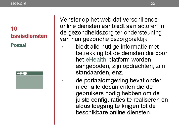 18/03/2015 10 basisdiensten Portaal 32 Venster op het web dat verschillende online diensten aanbiedt